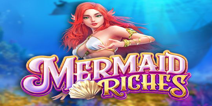Cara Menang Bertahap Slot Mermaid Riches Konsisten